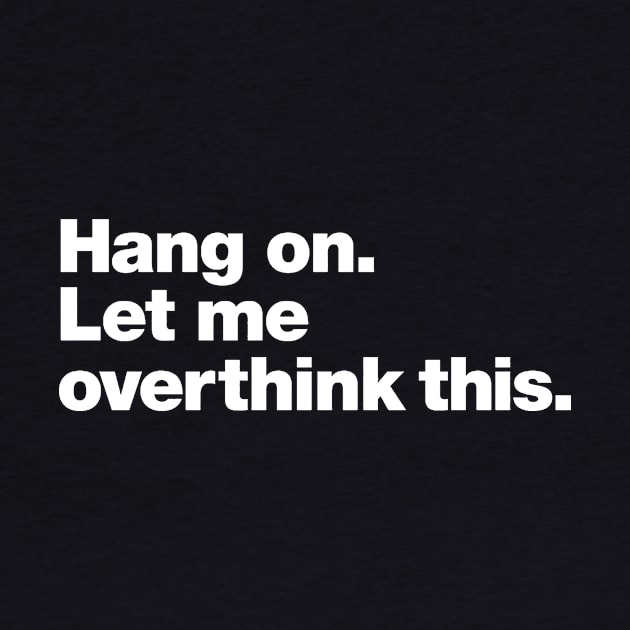 hang on. let me overthink this by alselinos